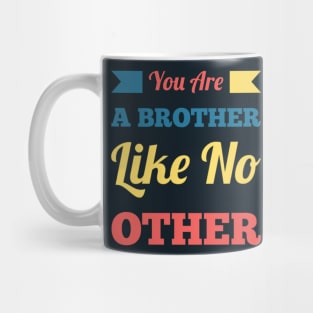 You are a brother like no other Mug